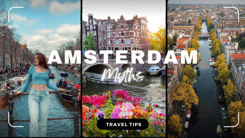 Міфи про Амстердам, у які потрібно перестати вірити всім туристам