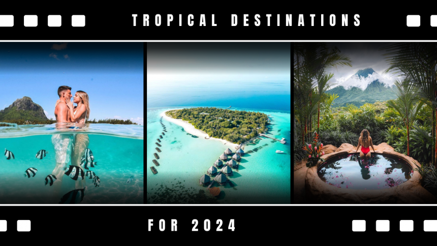 Побачення з природою: найкращі тропічні місця для відпочинку у 2024 році